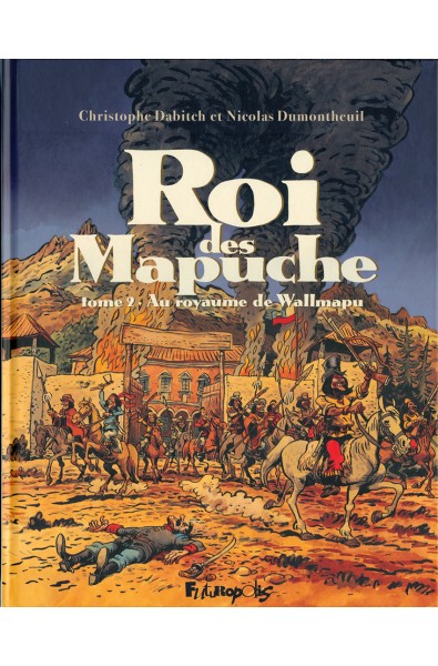 Dumontheuil Nicolas - Le roi des Mapuches T2 - Au royaume de Wallmapu