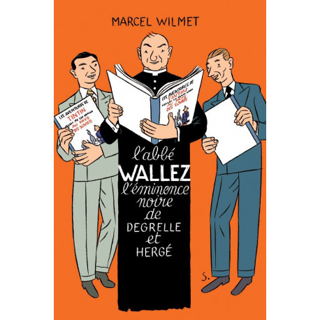 Marcel Wilmet, L'abbé Wallez l'eminence noire de Degrelle et Hergé