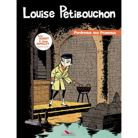 Louise Petibouchon,T1  Perdreaux aux pruneaux , Eric Albert